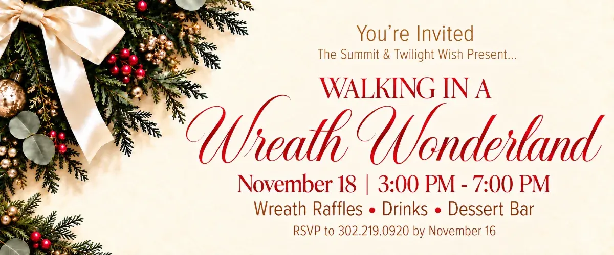 Walking in a Wreath Wonderland at The Summit in Hockessin, November 18, 3–7 PM, featuring wreath raffles, drinks and a dessert bar.